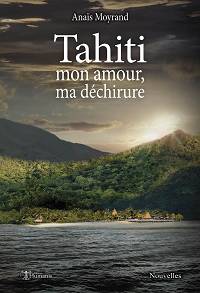 Tahiti, mon amour, ma déchirure - Anaïs Moyrand 