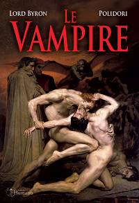 Le Vampire - Les origines du mythe : Seconde édition - Lord Byron & John William Polidori & Luc Deborde (Traducteur)