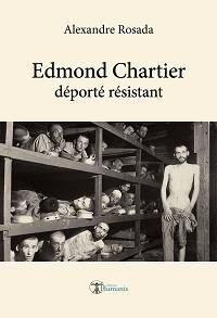 Edmond Chartier - déporté résistant - Alexandre Rosada