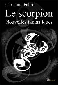 Le scorpion - Nouvelles fantastiques - Christine Fabre 