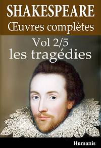 Œuvres complètes - 2/5 : Les tragédies - William Shakespeare