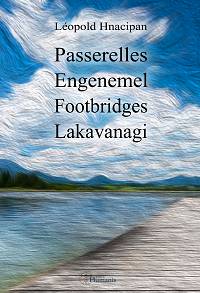 Passerelles / Engenemel / Footbridges / Lakavanagi - Léopold Hnacipan