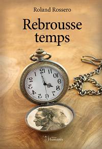 Acheter Rebrousse temps - Roland Rossero