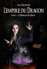 L'Empire du Dragon - Tome 3 : La Marque des Dieux - Alix Geoffroy 