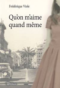 Qu'on m'aime, quand même - Frédérique Viole 