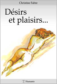 Désirs et plaisirs... - Christine Fabre 